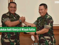 Irjen TNI Lakukan Audit Kinerja di Wilayah Kaltim